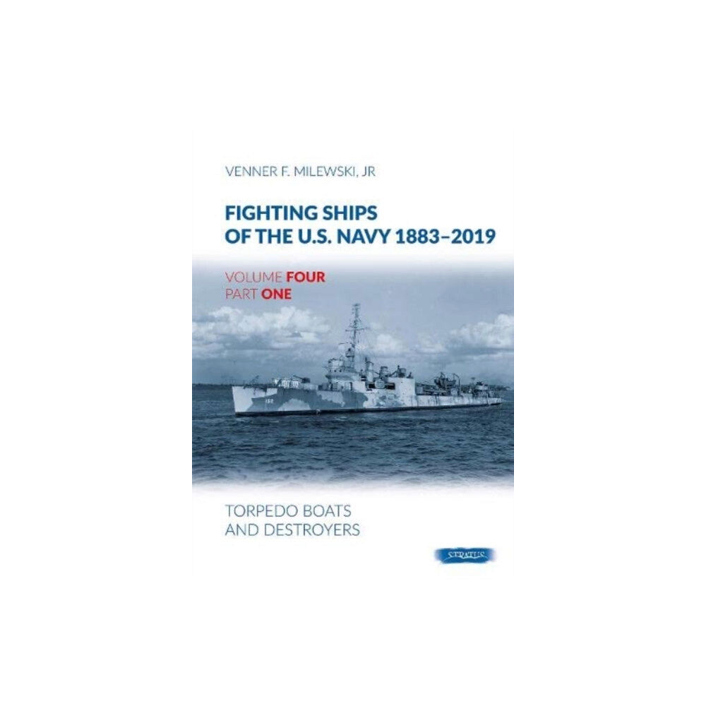 Wydawnictwo STRATUS, Artur Juszczak Fighting Ships Of The U.S.Navy 1883-2019 Volume Four Part One (inbunden, eng)