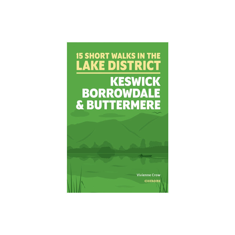 Cicerone Press Short Walks in the Lake District: Keswick, Borrowdale and Buttermere (häftad, eng)