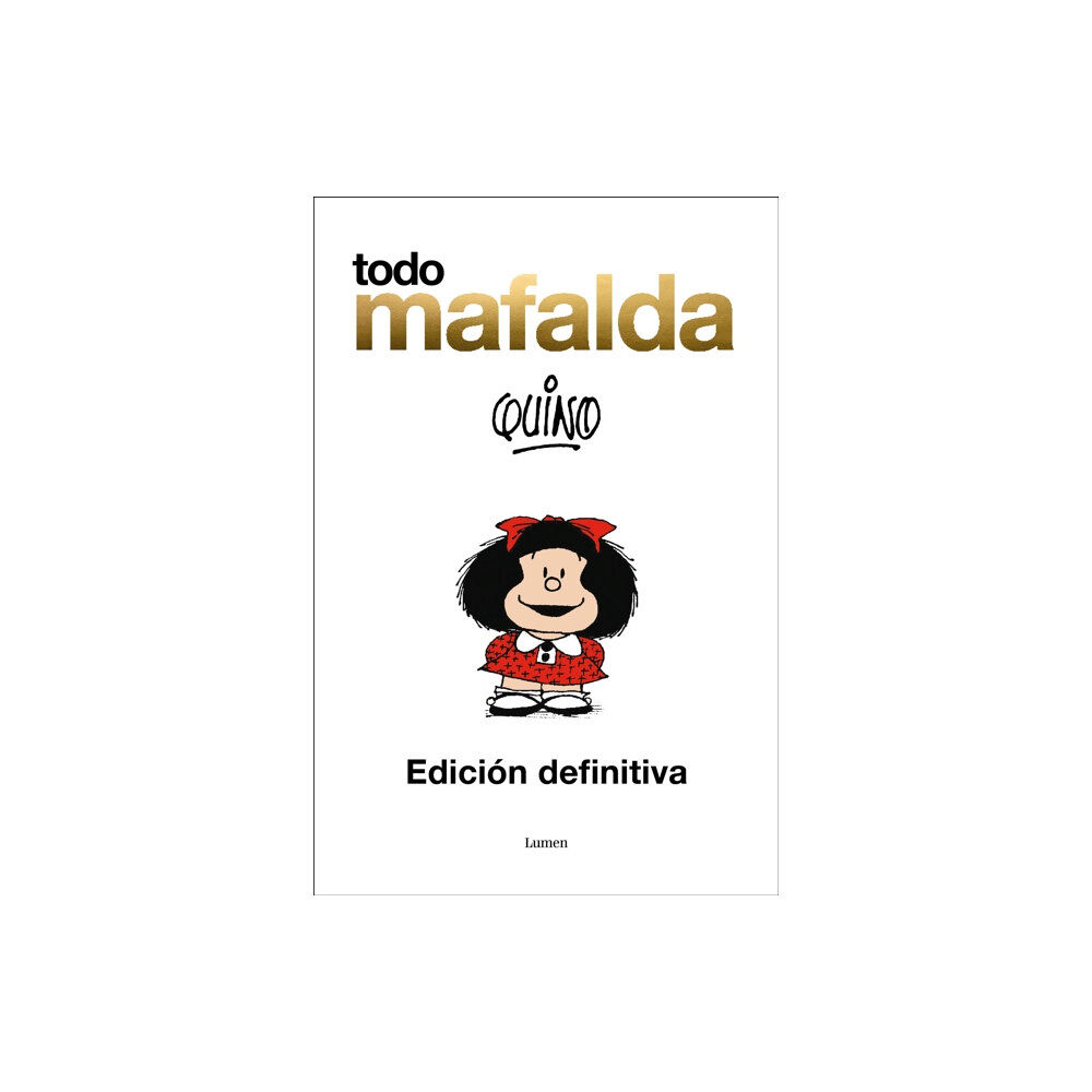 Penguin Random House Grupo Editorial Todo Mafalda (Edicion definitiva) / All of Mafalda (Ultimate Edition) Written by  Quino (inbunden, spa)