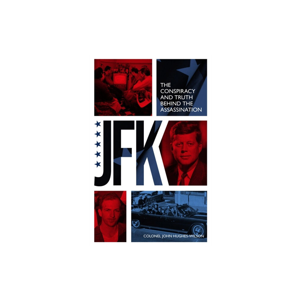 John Blake Publishing Ltd JFK – The Conspiracy and Truth Behind the Assassination (häftad, eng)