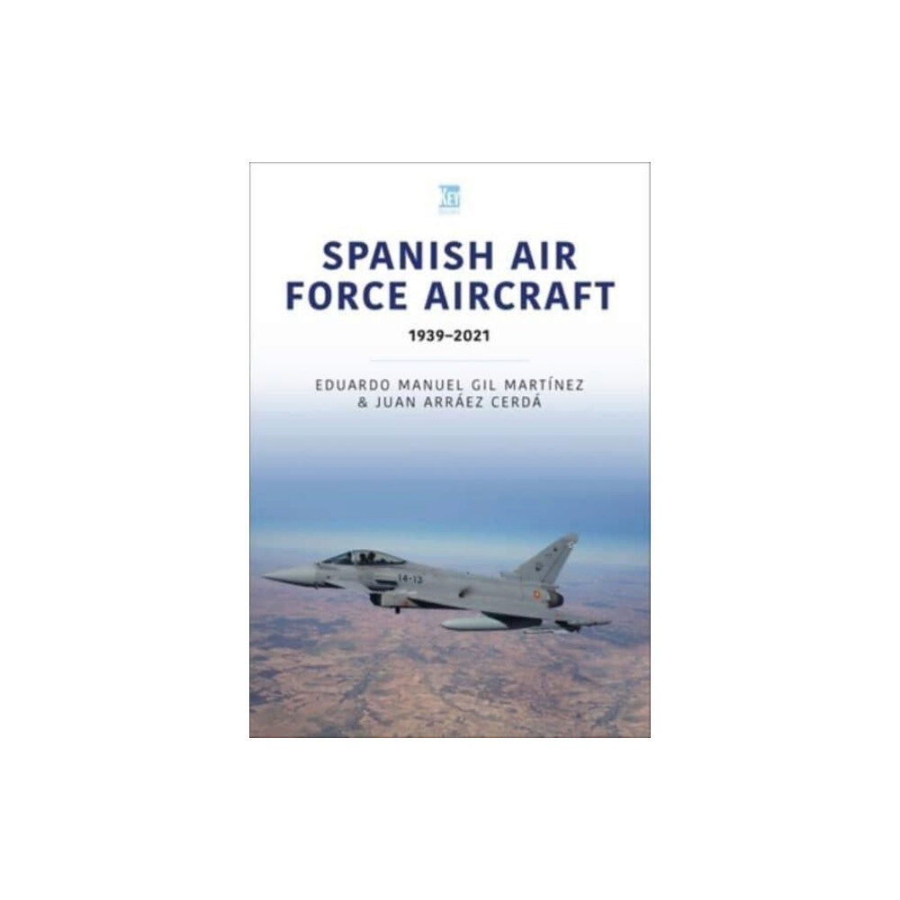 Key Publishing Ltd Spanish Air Force Aircraft: 1939-2021 (häftad, eng)