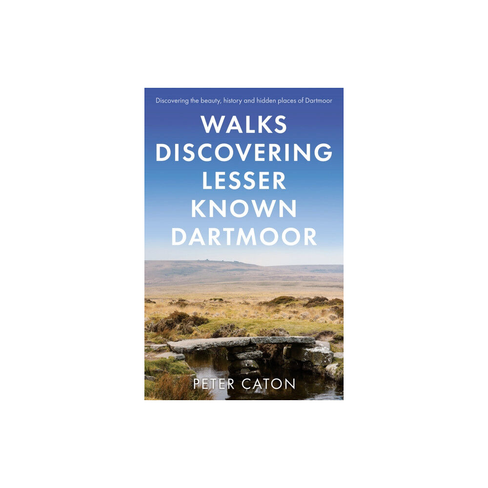 Troubador Publishing Walks Discovering Lesser Known Dartmoor (häftad, eng)