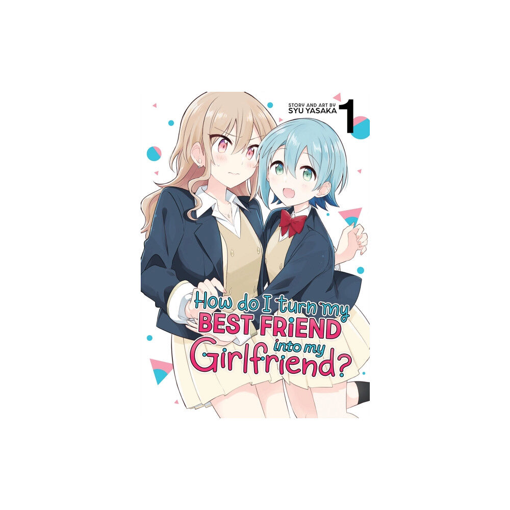 Seven Seas Entertainment, LLC How Do I Turn My Best Friend Into My Girlfriend? Vol. 1 (häftad, eng)