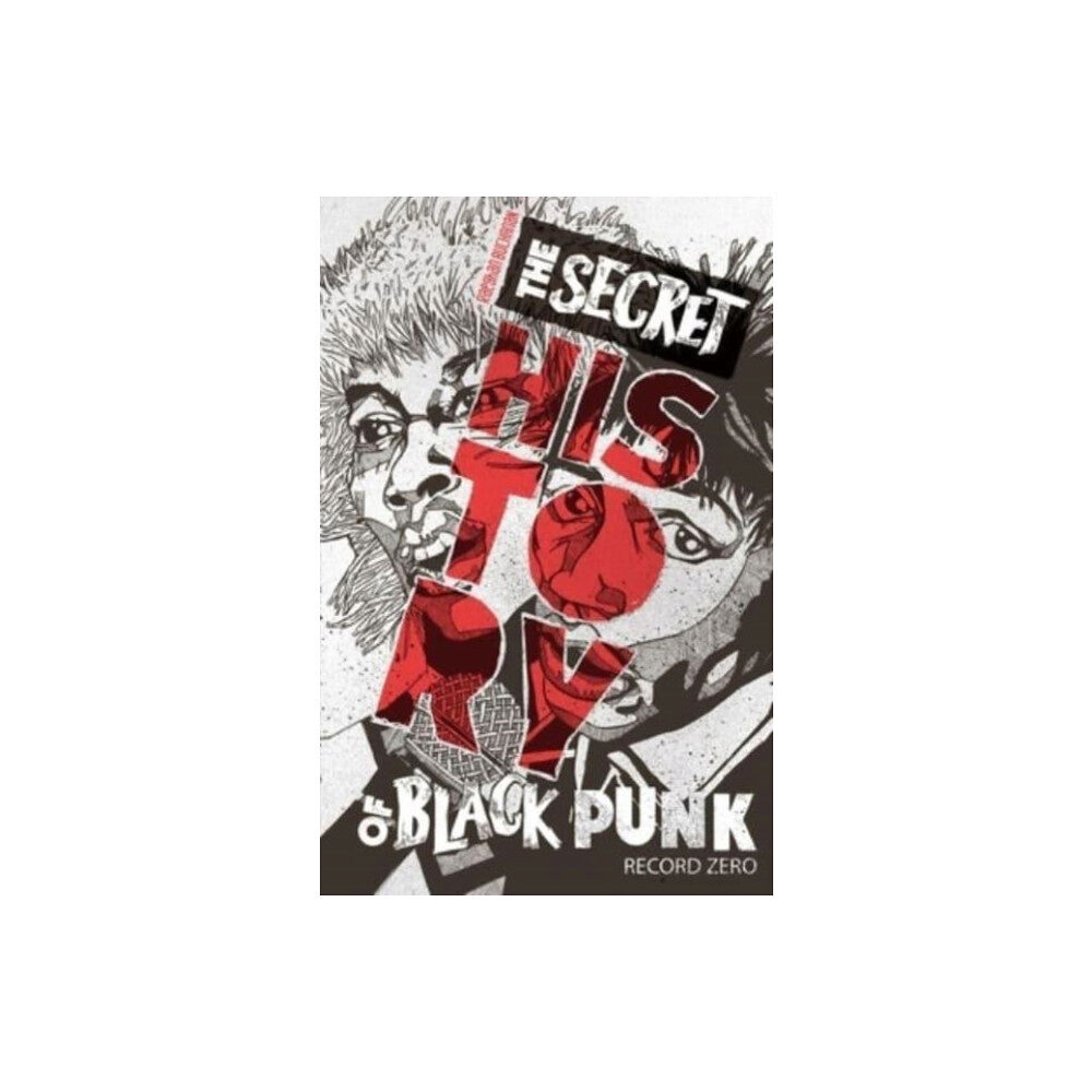 Silver Sprocket The Secret History of Black Punk: Record Zero (New Edition) (häftad, eng)