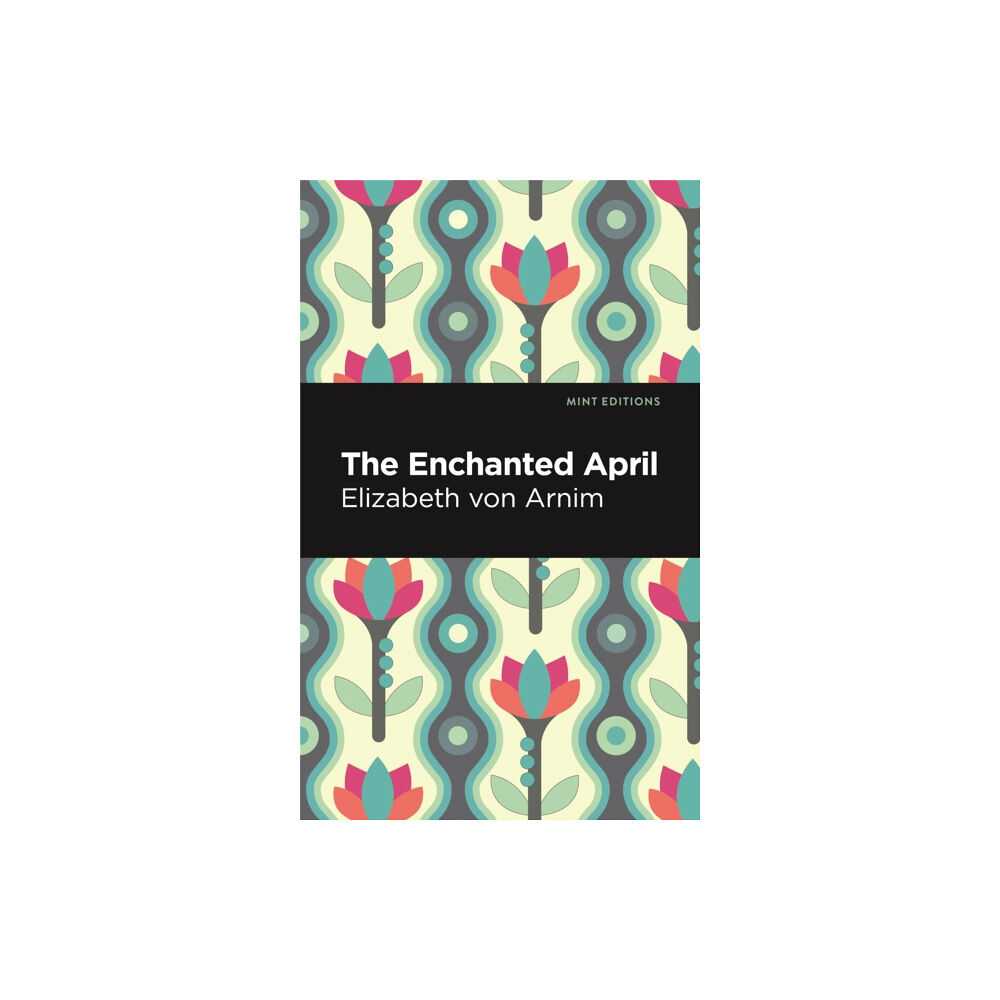 Mint Editions The Enchanted April (häftad, eng)