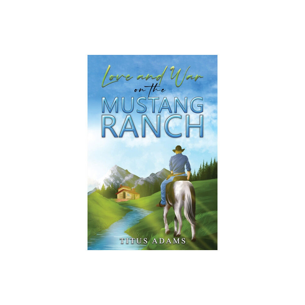 Austin Macauley Publishers LLC Love and War on the Mustang Ranch (häftad, eng)