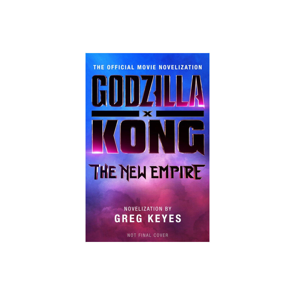 Titan Books Ltd Godzilla x Kong: The New Empire - The Official Movie Novelization (häftad, eng)