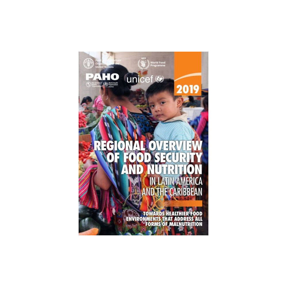 Food & Agriculture Organization of the United Nati 2019 regional overview of food security and nutrition in Latin America and the Caribbean (häftad, eng)