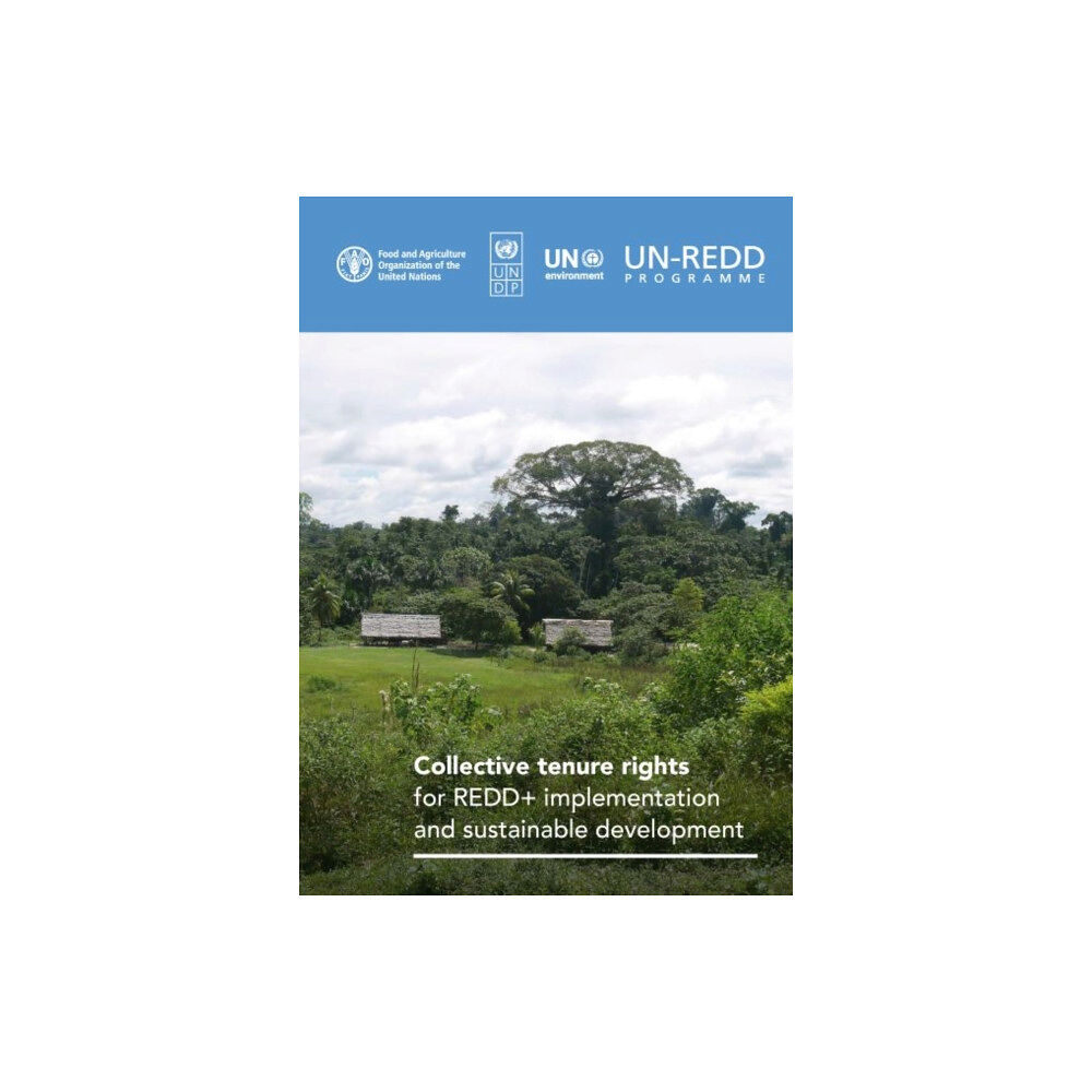 Food & Agriculture Organization of the United Nati Collective tenure rights for REDD+ implementation and sustainable development (häftad, eng)