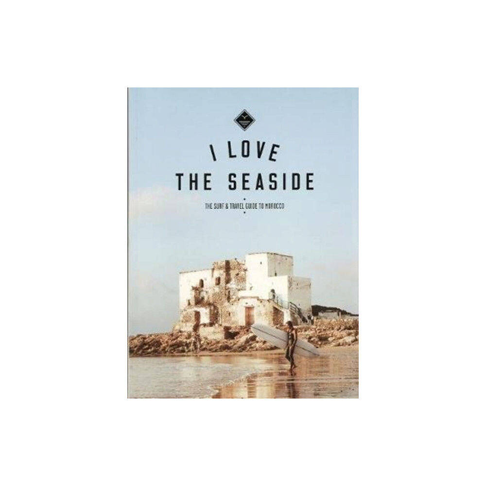 I Love the Seaside I Love the Seaside The surf & travel guide to Morocco (häftad, eng)