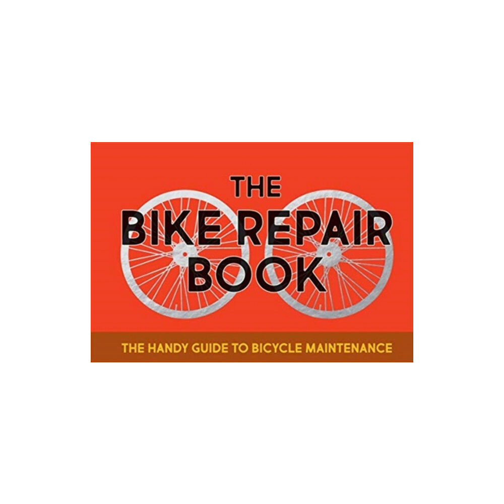 Quadrille Publishing Ltd The Bike Repair Book (inbunden, eng)