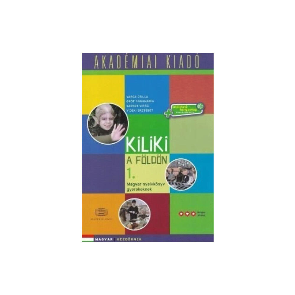 Akademiai Kiado Kiliki a Foldon - Book 1 - Hungarian course for children + downloadable audio (häftad, eng)