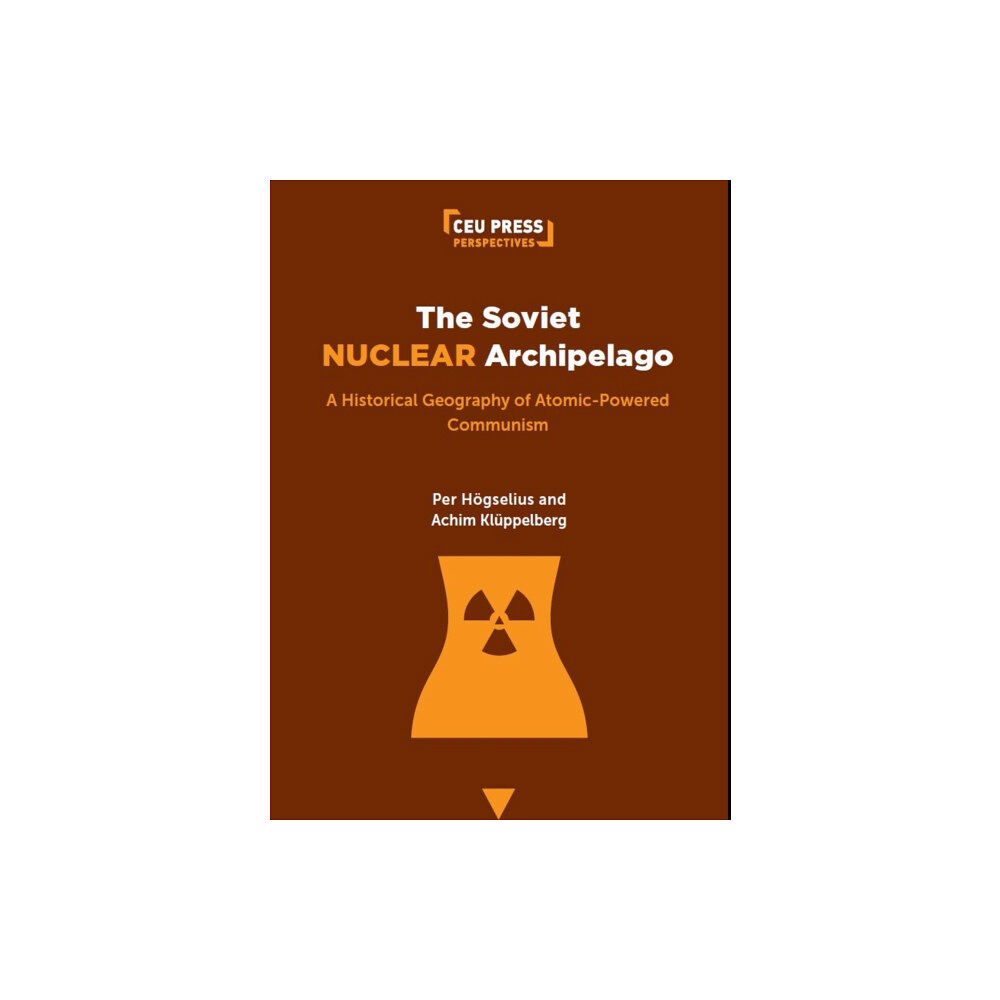 Central European University Press The Soviet Nuclear Archipelago (häftad, eng)