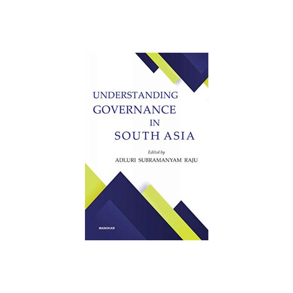 Manohar Publishers and Distributors Understanding Governance in South Asia (inbunden, eng)