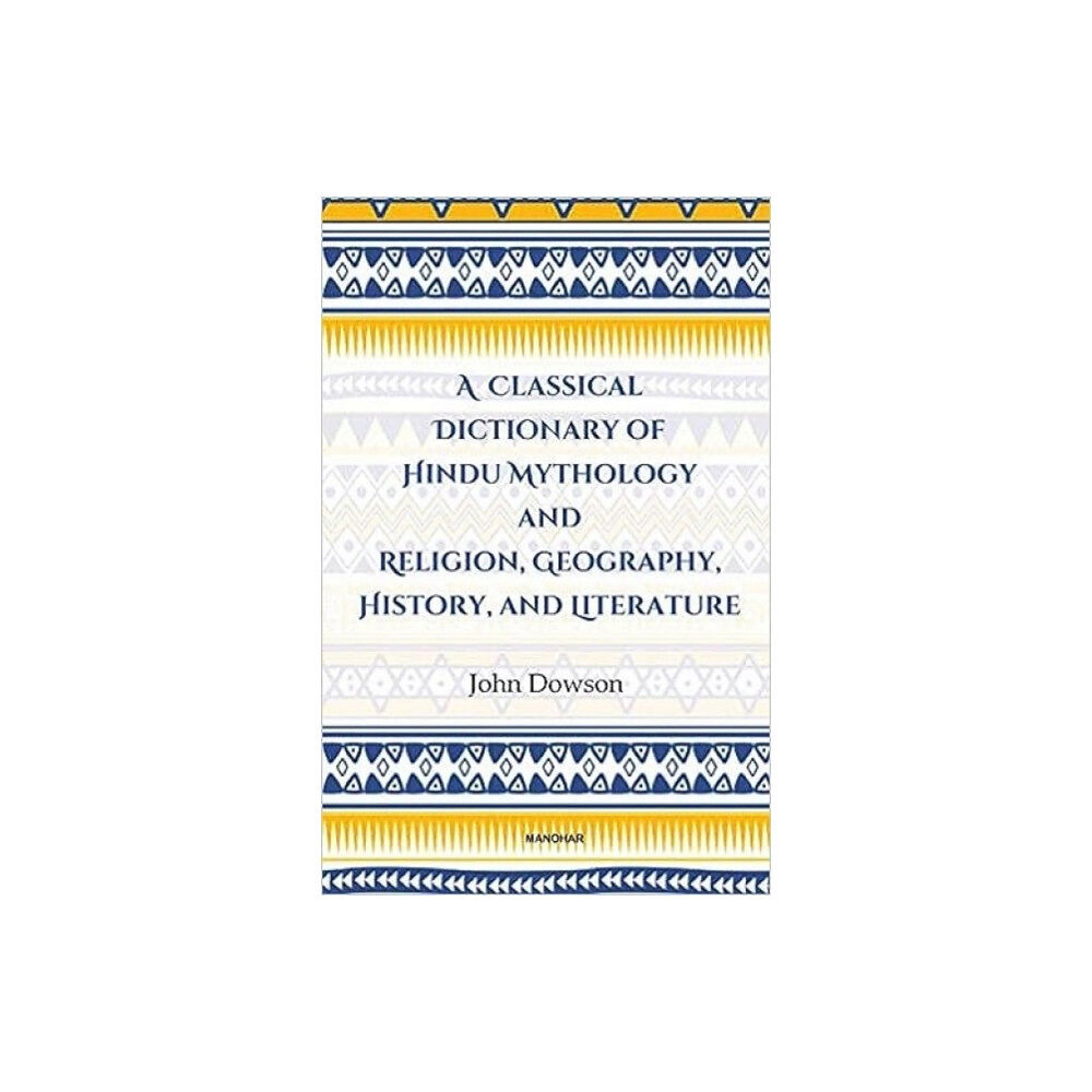 Manohar Publishers and Distributors A Classical Dictionary of Hindu Mythology and Religion, Geography History, and Literature (inbunden, eng)