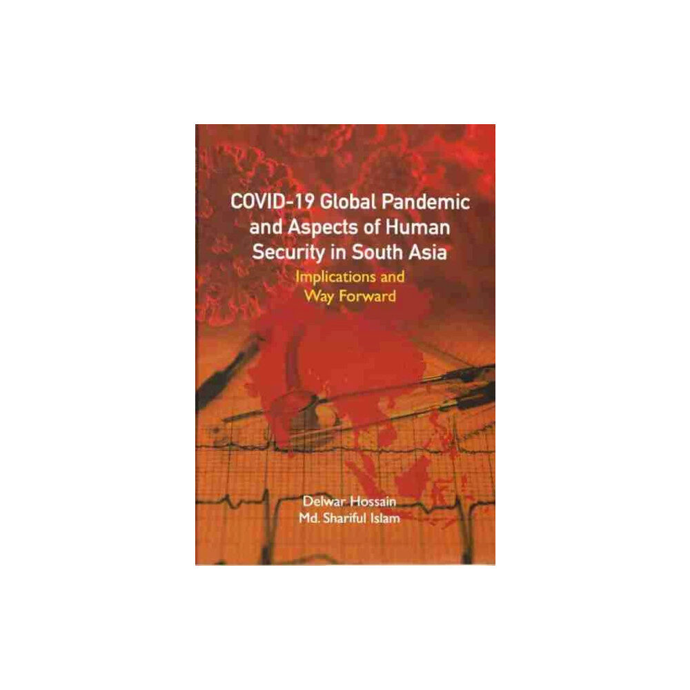 Pentagon Press COVID-19 Global Pandemic And Aspects of Human Security in South Asia (inbunden, eng)