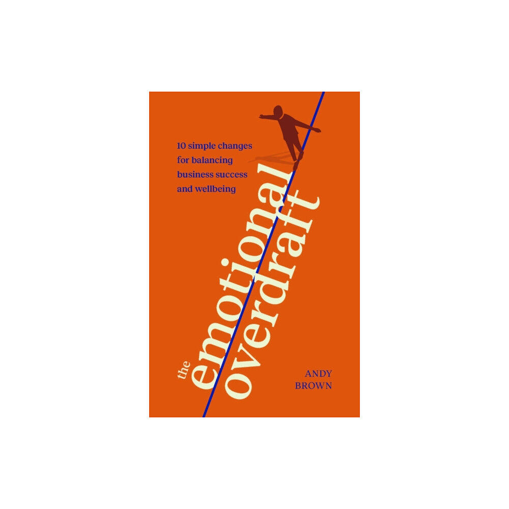 Practical Inspiration Publishing The Emotional Overdraft (häftad, eng)