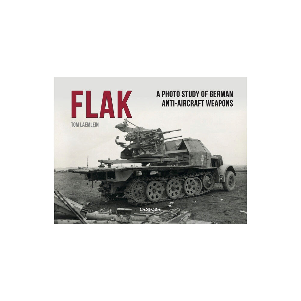 Canfora Grafisk Form FLAK: German Anti-Aircraft Weapons (inbunden, eng)