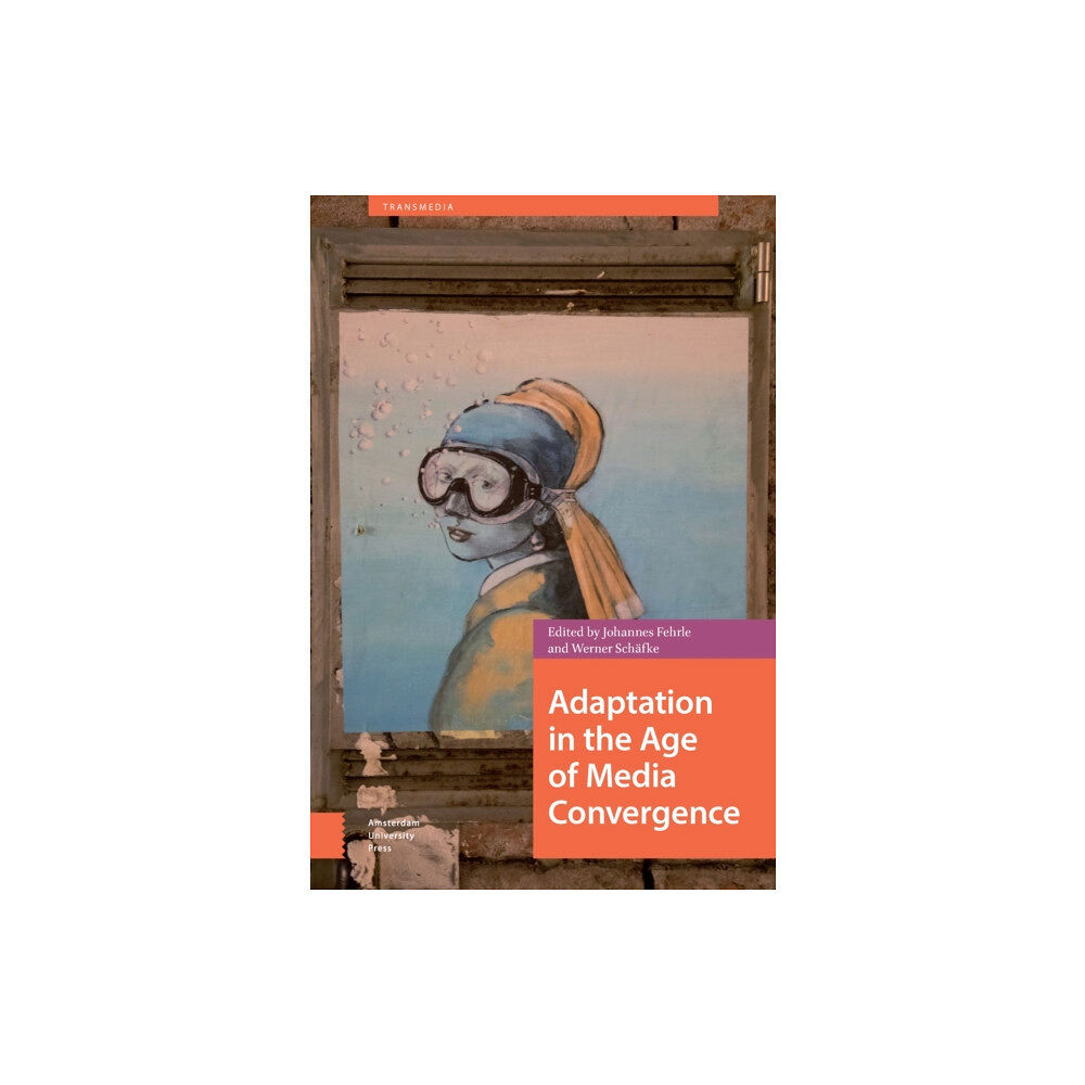 Amsterdam University Press Adaptation in the Age of Media Convergence (inbunden, eng)