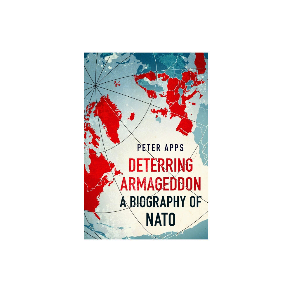 Headline Publishing Group Deterring Armageddon: A Biography of NATO (inbunden, eng)