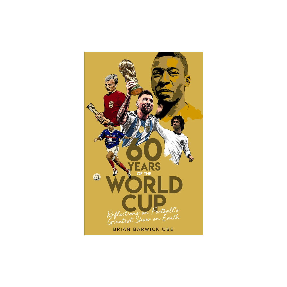 Pitch Publishing Ltd Sixty Years of the World Cup (inbunden, eng)