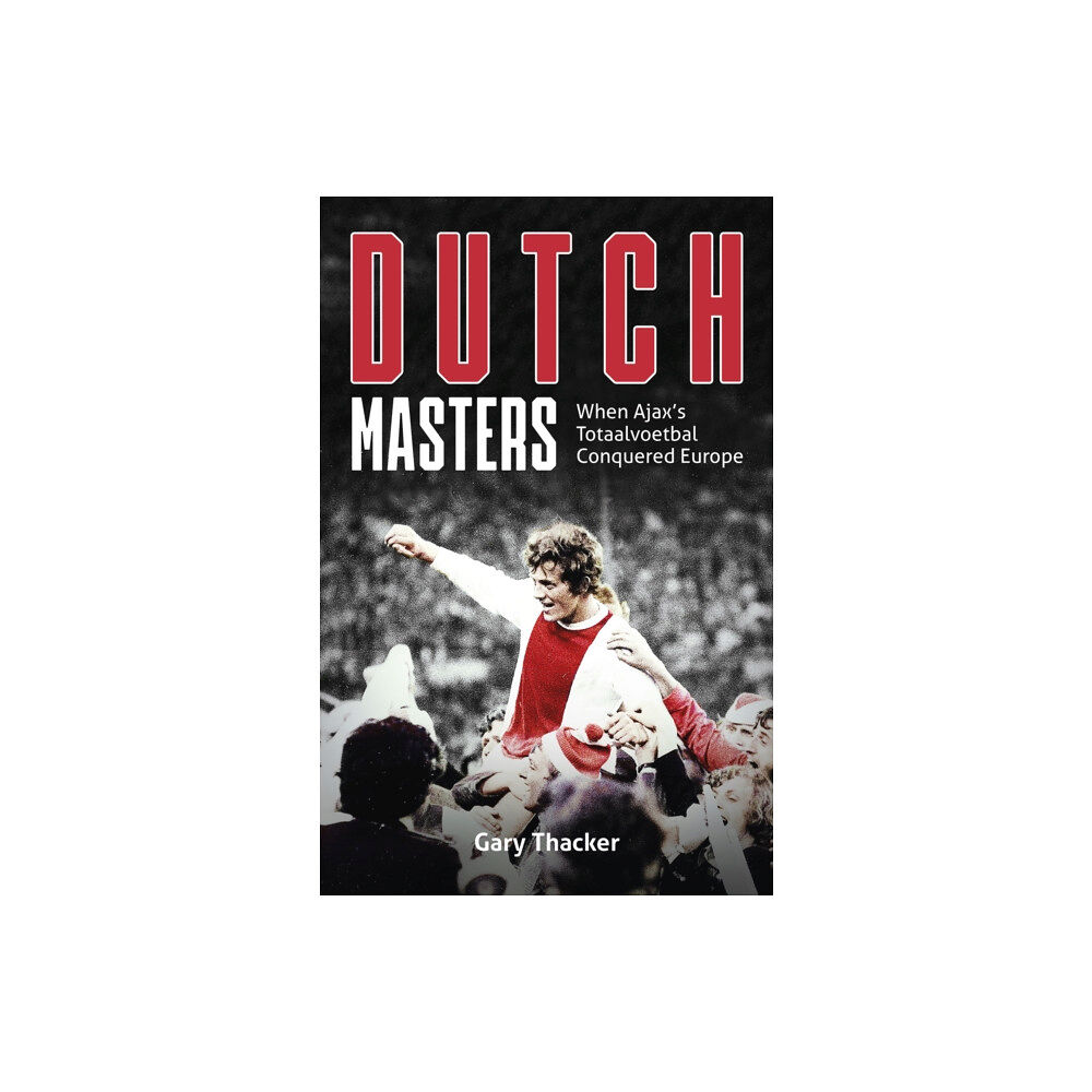 Pitch Publishing Ltd Dutch Masters (inbunden, eng)