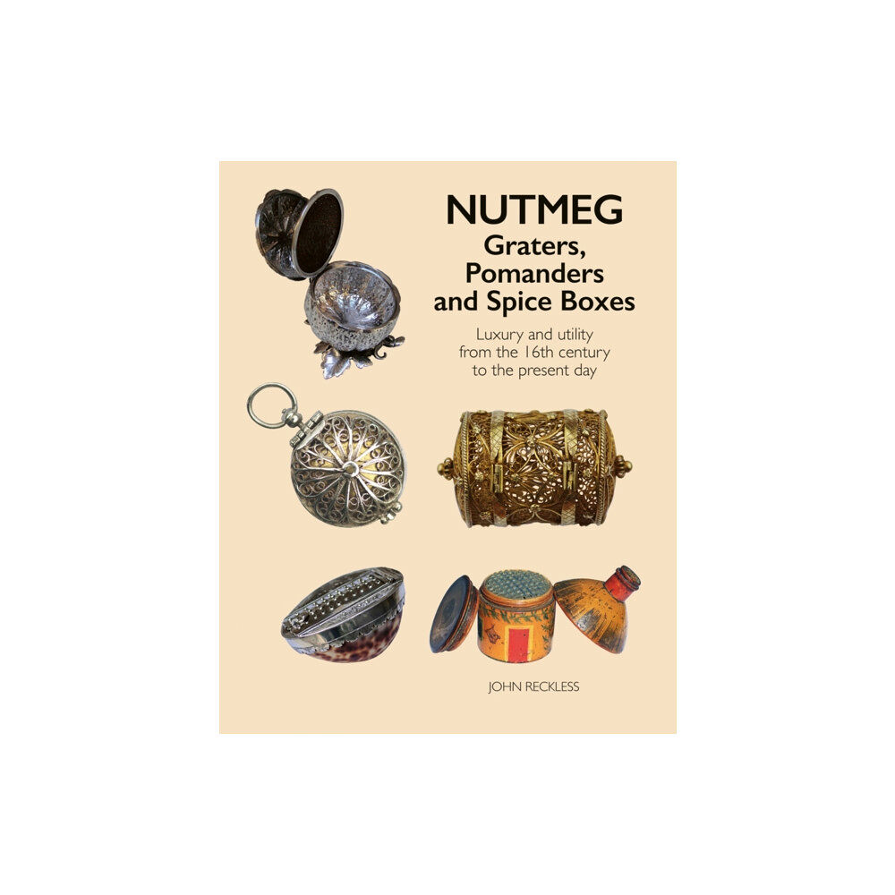 ACC Art Books Nutmeg: Graters, Pomanders and Spice Boxes (inbunden, eng)