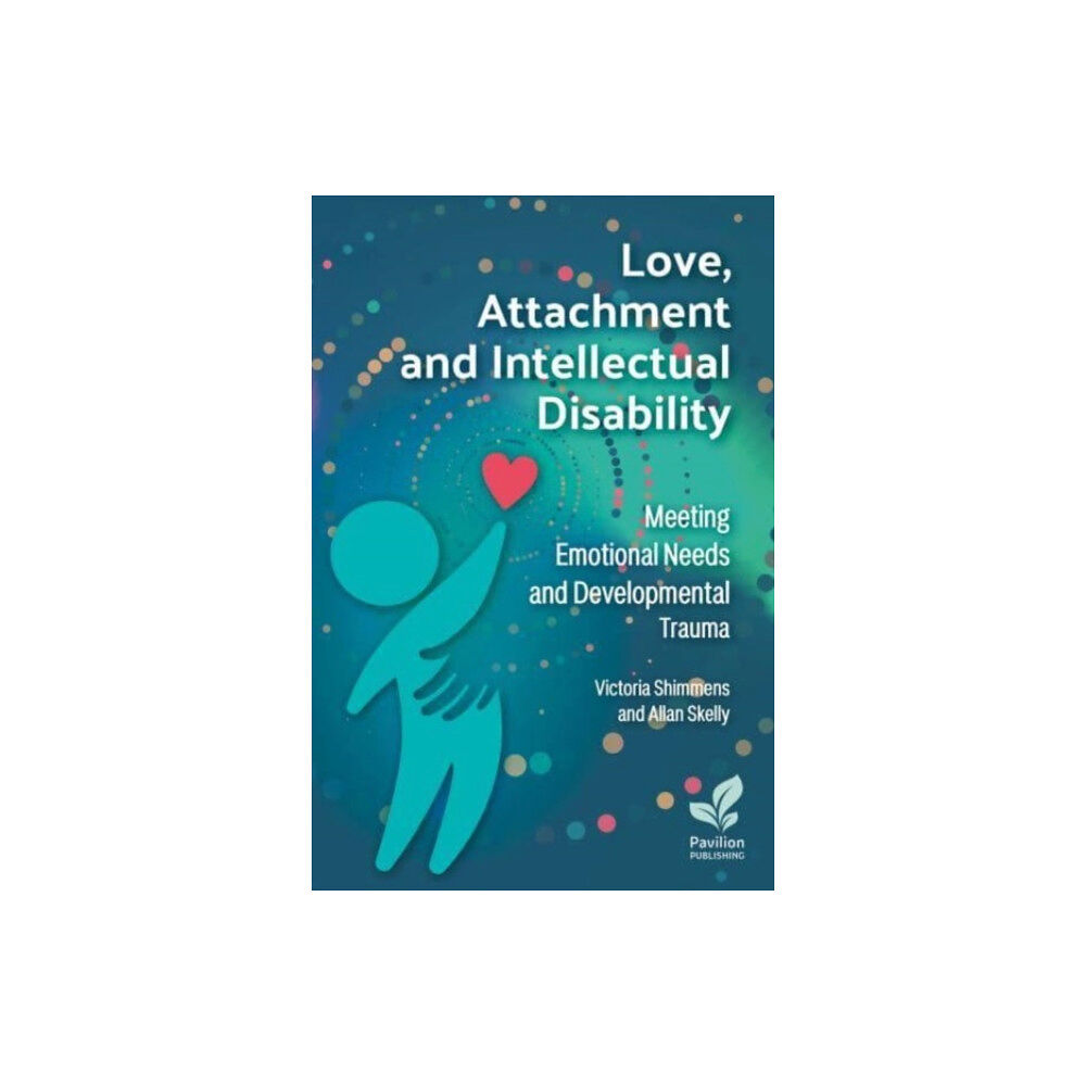 Pavilion Publishing and Media Ltd Love, Attachment and Intellectual Disability (häftad, eng)