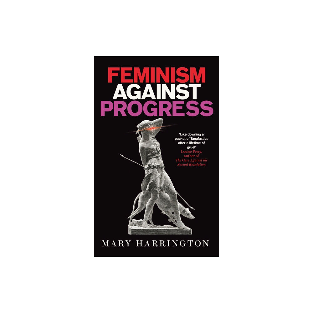 Swift Press Feminism Against Progress (inbunden, eng)