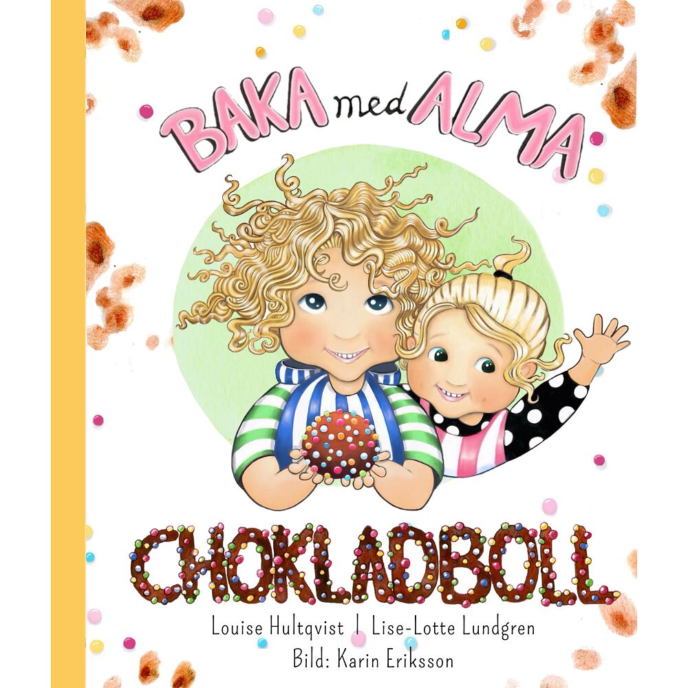 Louise Hultqvist Baka med Alma : chokladboll (inbunden)