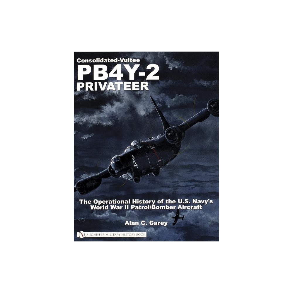 Allen C. Carey Consolidated-vultee pb4y-2 privateer - the operational history of the u.s. (häftad, eng)