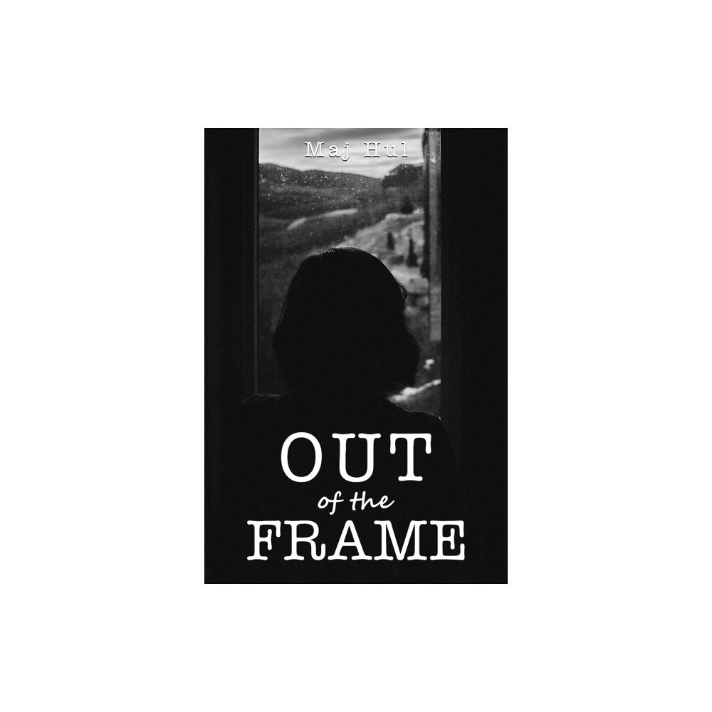 Austin Macauley Publishers Out of the Frame (häftad, eng)