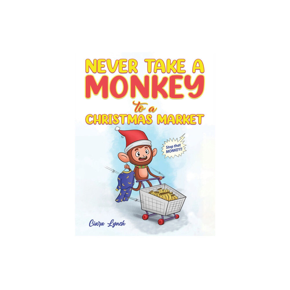 Austin Macauley Publishers Never Take a Monkey to a Christmas Market (häftad, eng)