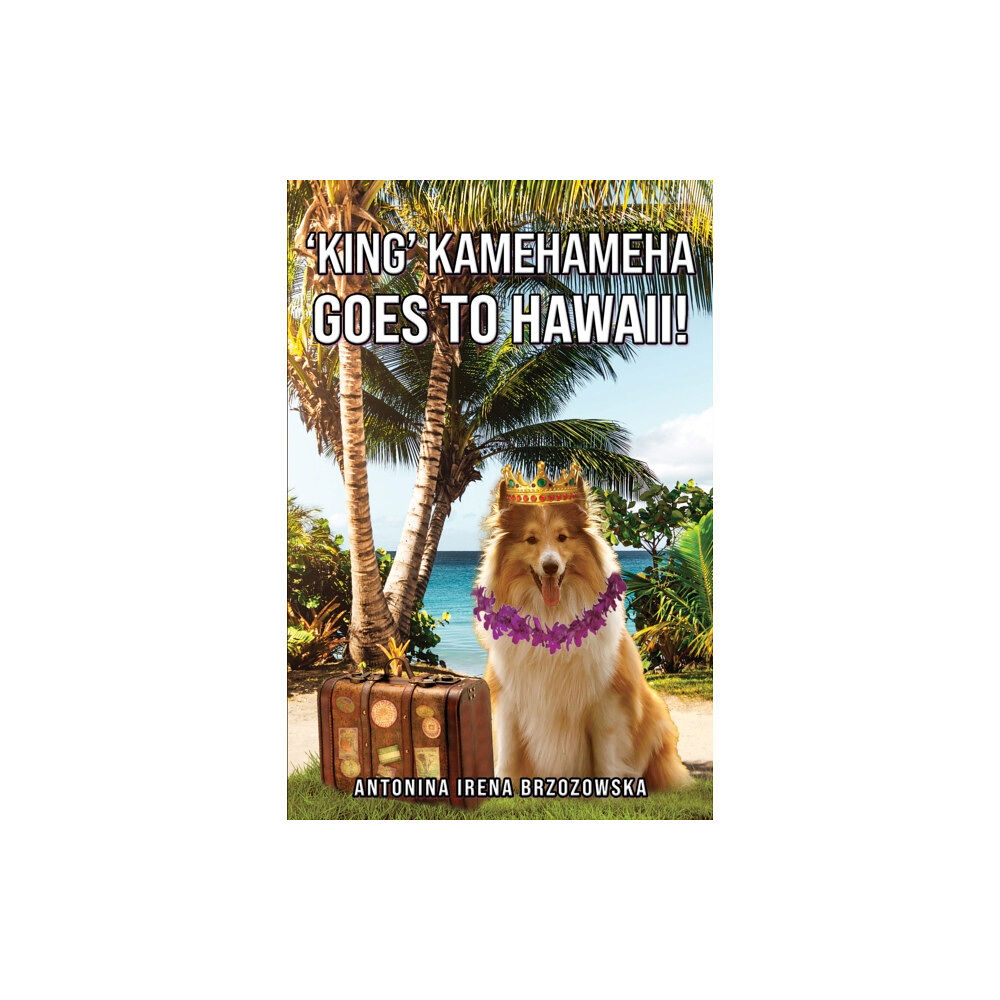 Austin Macauley Publishers 'King' Kamehameha Goes to Hawaii! (häftad, eng)