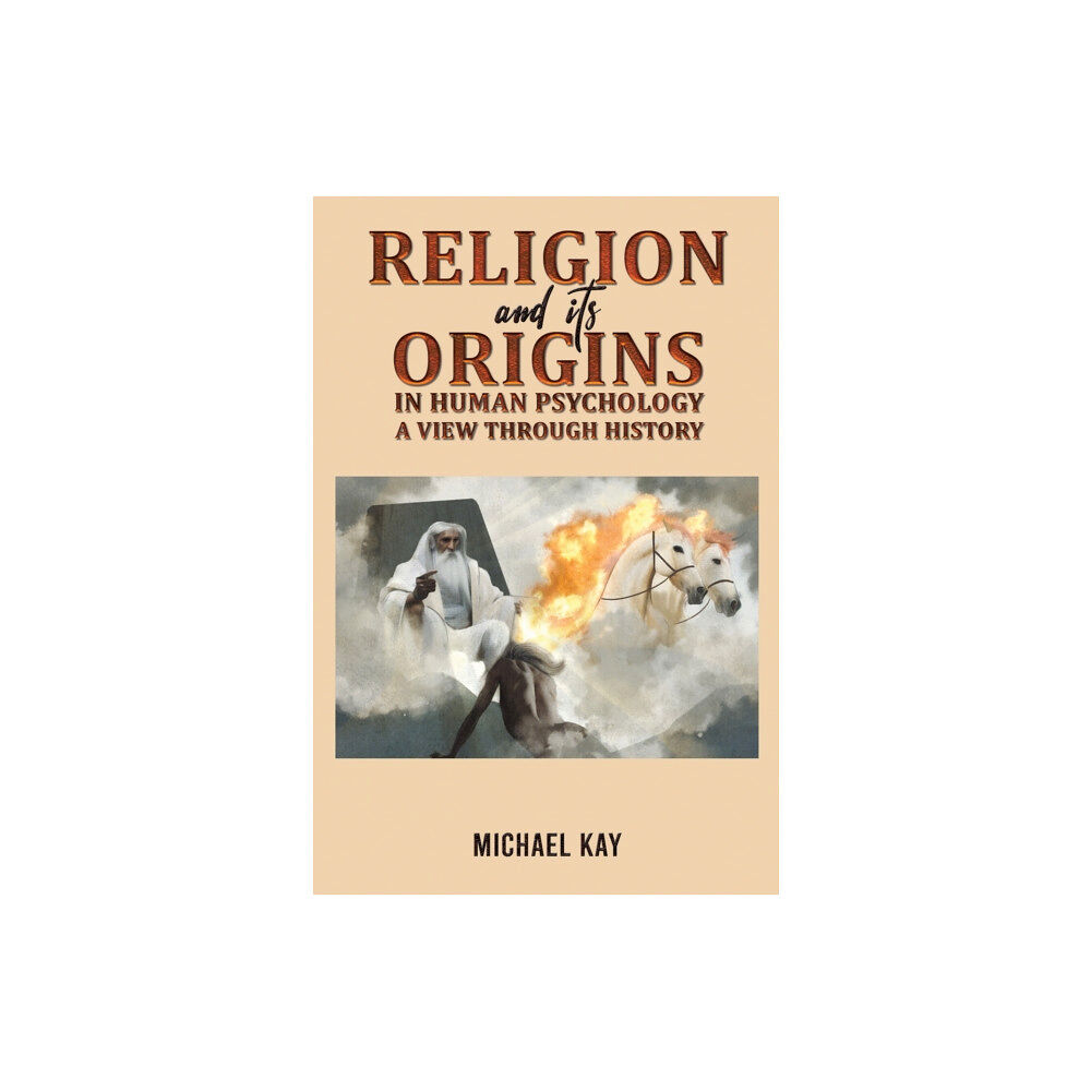 Austin Macauley Publishers Religion and its Origins in Human Psychology: A View through History (häftad, eng)