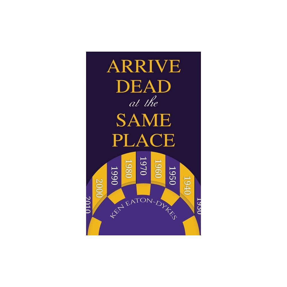 Austin Macauley Publishers Arrive Dead at the Same Place (häftad, eng)