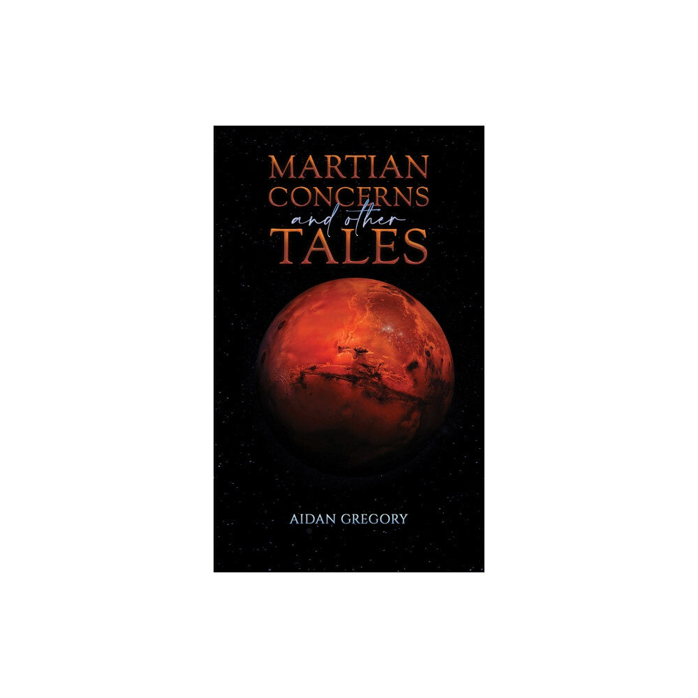 Austin Macauley Publishers Martian Concerns and Other Tales (häftad, eng)