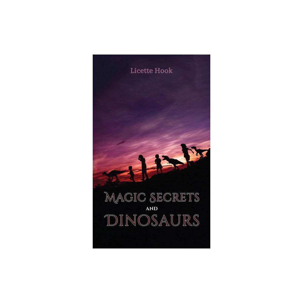 Austin Macauley Publishers Magic Secrets and Dinosaurs (häftad, eng)