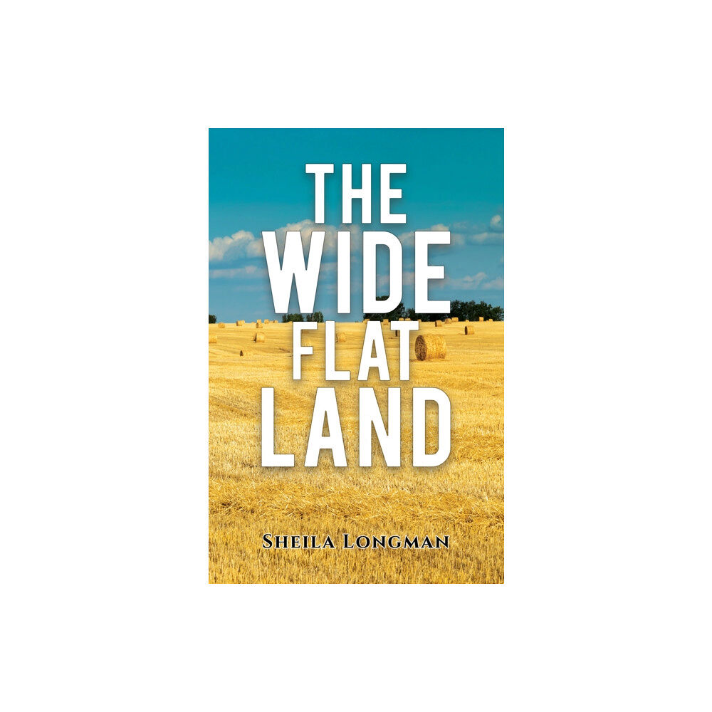 Austin Macauley Publishers The Wide, Flat Land (häftad, eng)