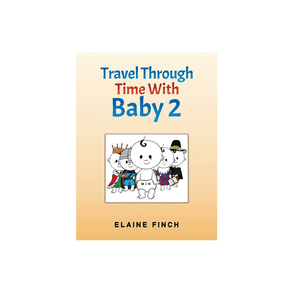 Austin Macauley Publishers Travel Through Time With Baby 2 (häftad, eng)