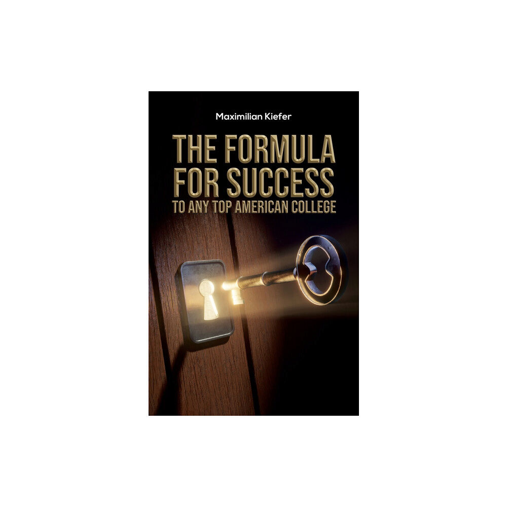 Austin Macauley Publishers The Formula for Success to Any Top American College (häftad, eng)