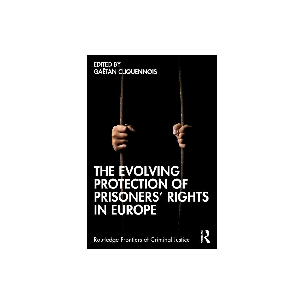 Taylor & francis ltd The Evolving Protection of Prisoners’ Rights in Europe (häftad, eng)
