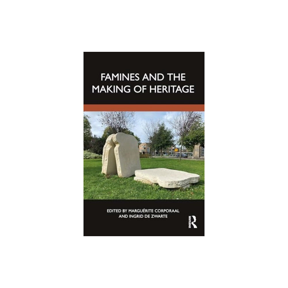 Taylor & francis ltd Famines and the Making of Heritage (häftad, eng)