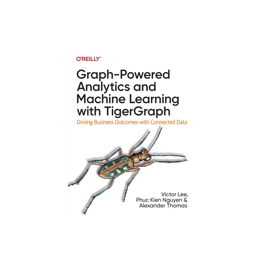 O'Reilly Media Graph-Powered Analytics and Machine Learning with TigerGraph (häftad, eng)