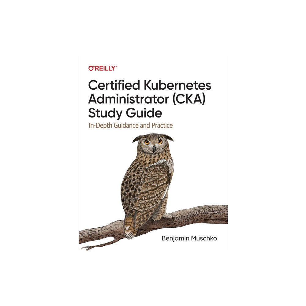 O'Reilly Media Certified Kubernetes Administrator (CKA) Study Guide (häftad, eng)