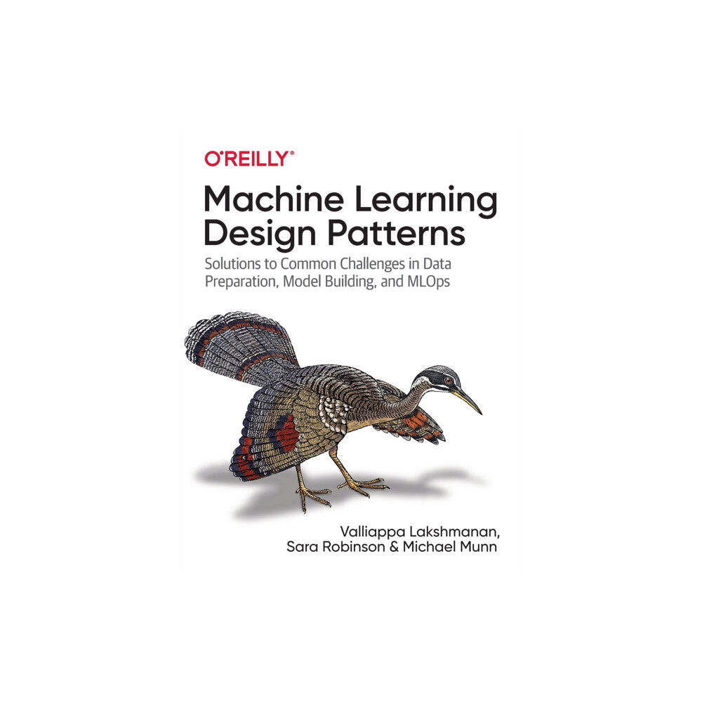 O'Reilly Media Machine Learning Design Patterns (häftad, eng)