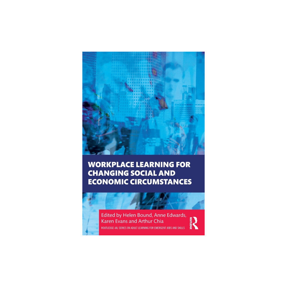 Taylor & francis ltd Workplace Learning for Changing Social and Economic Circumstances (häftad, eng)