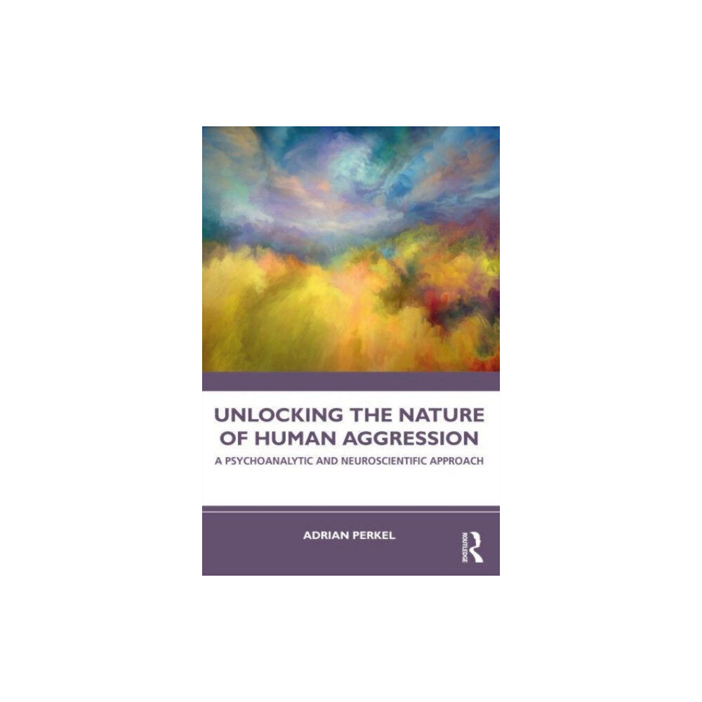 Taylor & francis ltd Unlocking the Nature of Human Aggression (häftad, eng)