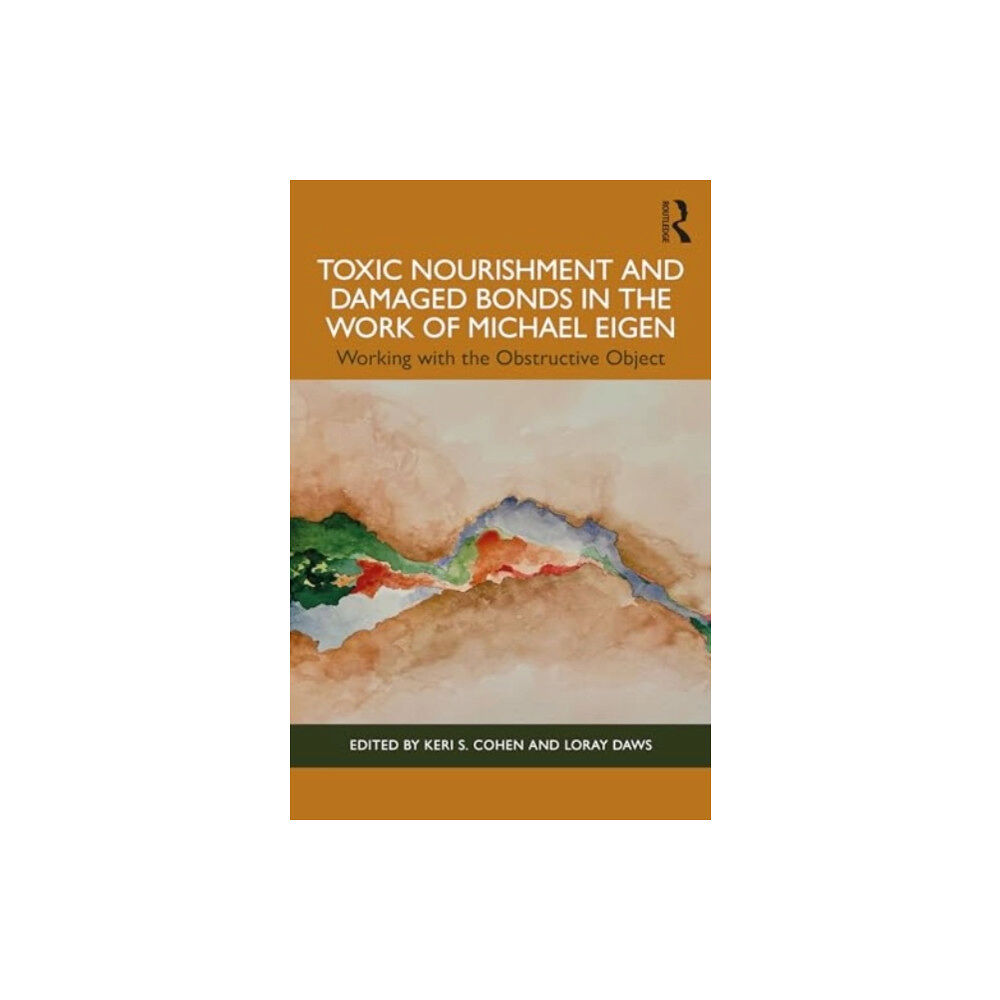 Taylor & francis ltd Toxic Nourishment and Damaged Bonds in the Work of Michael Eigen (häftad, eng)