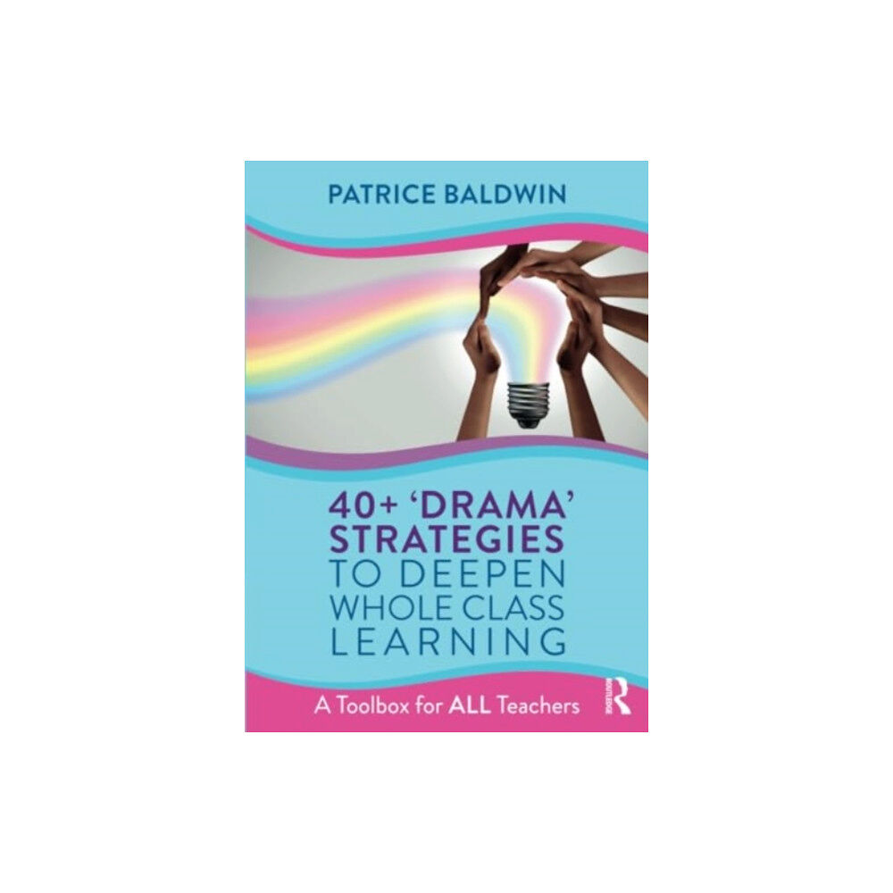 Taylor & francis ltd 40+ ‘Drama’ Strategies to Deepen Whole Class Learning (häftad, eng)